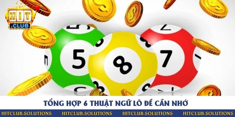 Đầy đủ top 6 thuật ngữ quan trọng ai cũng cần nhớ